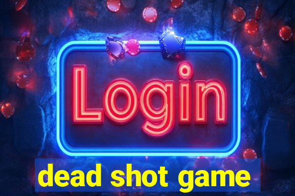 dead shot game